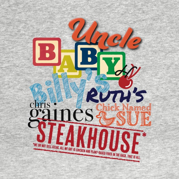 Uncle Baby Bill's Ruth's Chris Gaines Chick Named Sue Steakhouse by HorrorVirgin